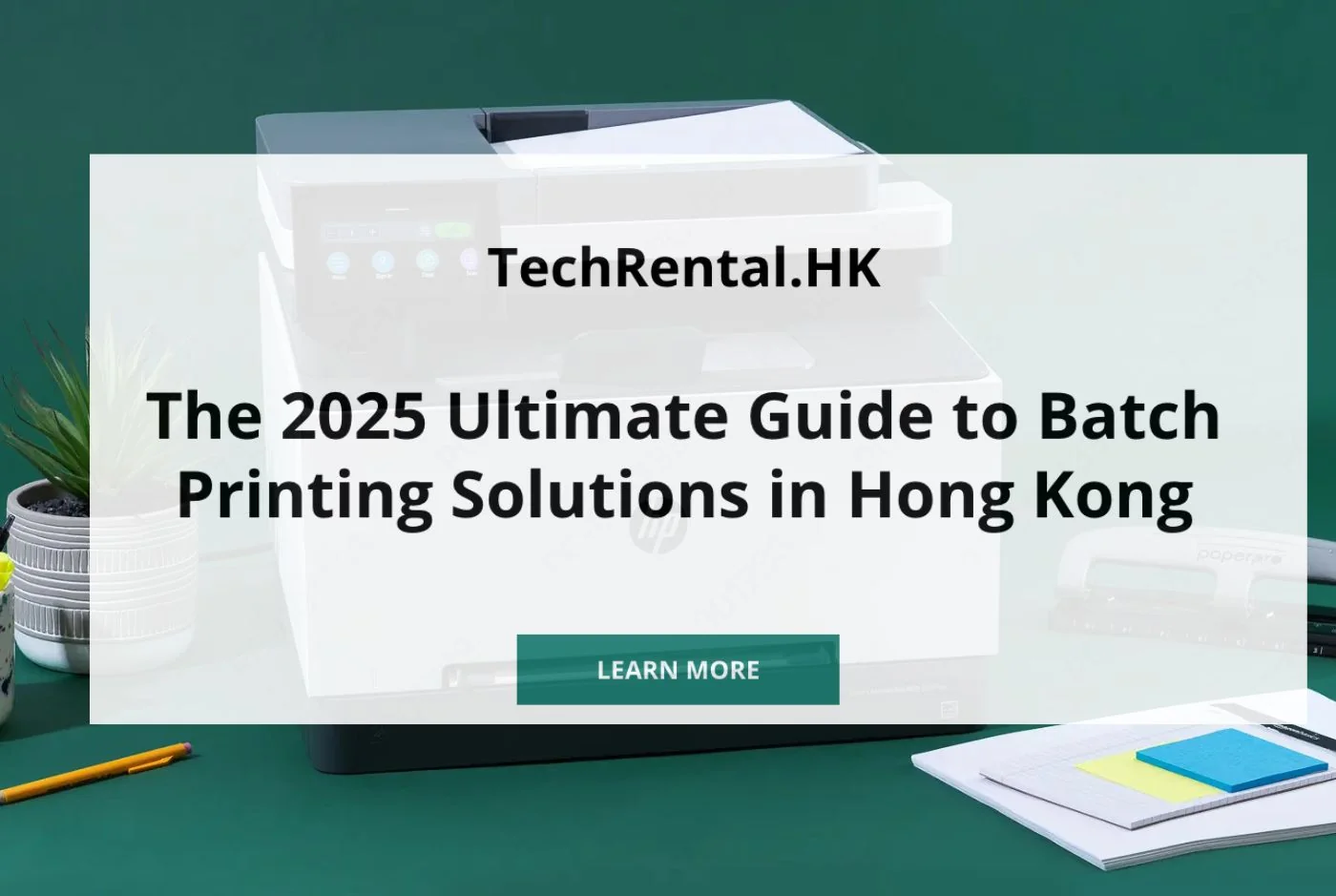 The 2025 Ultimate Guide to Batch Printing Solutions in Hong Kong