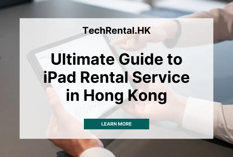 Ultimate Guide to iPad Rental Service in Hong Kong for Events in Year 2024