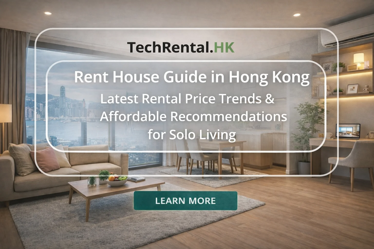 【2026 Hong Kong Rent House Guide】 Latest Rental Price Trends, No-Commission Owner Listings, and Affordable Recommendations for Solo Living