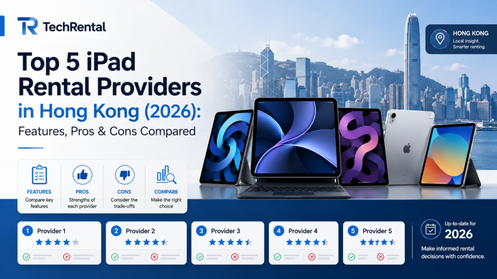 Top 5 iPad rental providers in Hong Kong 2026 compared by features, pros and cons - TechRental