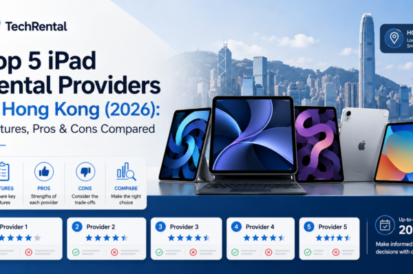 Top 5 iPad rental providers in Hong Kong 2026 compared by features, pros and cons - TechRental